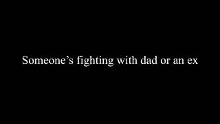 Someones fighting with dad or ex