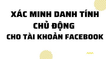 Cách Xác Minh Danh Tính Cho Via Facebook