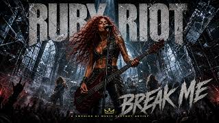 RUBY RIOT BREAK ME