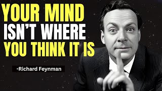 Your Mind Isn’t Where You Think It Is — Feynman’s Most Unsettling Insight