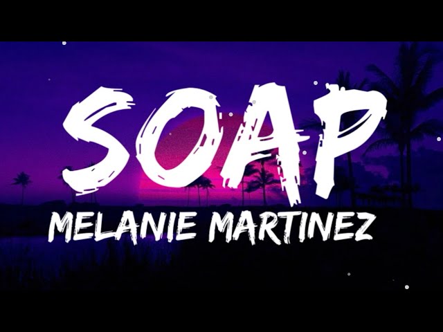 Soap - Melanie Martinez (Lyrics) | Fab Music class=