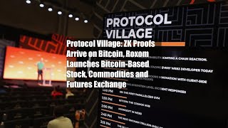 Protocol Village: ZK Proofs Arrive on Bitcoin, Roxom Launches Bitcoin-Based Stock, Commodities and screenshot 2