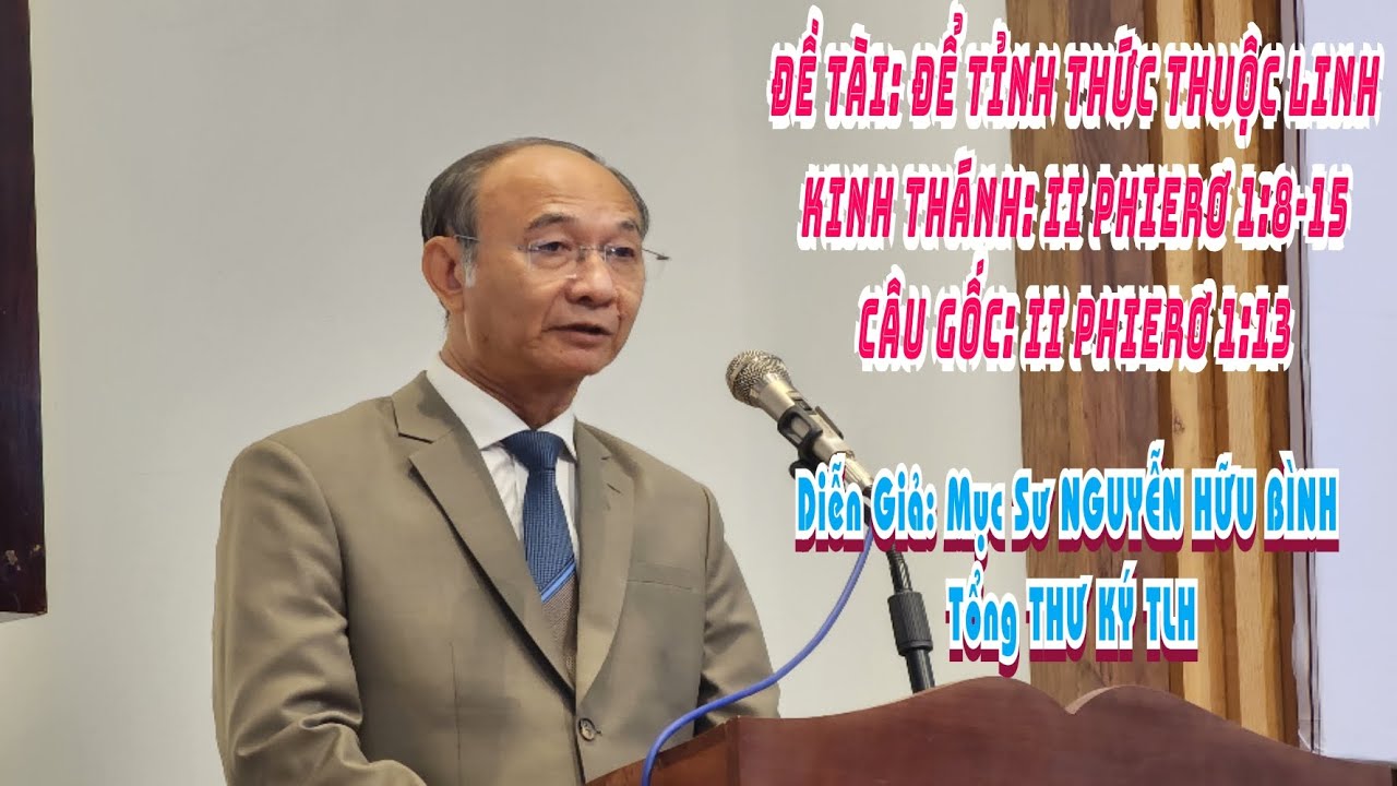 Giảng Luận: Mục Sư Nguyễn Hữu Bình - Đề Tài:ĐỂ TỈNH THỨC THUỘC LINH #msnguyenhuubinh @HTTLVIETNAM