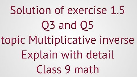 Class9| Multiplicative inverse of a matrix|examples|Solution of Exercise 1.5