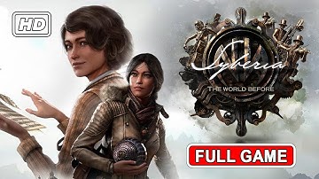SYBERIA: THE WORLD BEFORE Gameplay Walkthrough - FULL GAME [HD 1440p] - (No Commentary)