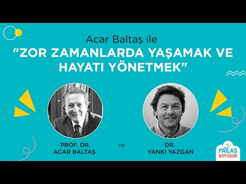 Acar Baltaş ile Zor Zamanlarda Yaşamak ve Hayatı Yönetmek