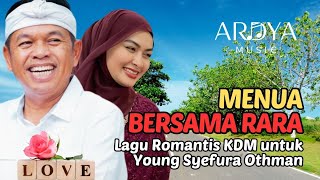 Menua Bersama Rara  Lagu Romantis Kang Dedi Mulyadi kdm Untuk Young Syefura Othman  Ardya 