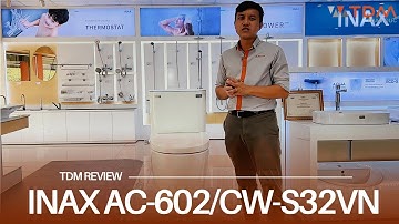 TDM.VN | Review bồn cầu rửa cơ INAX AC-602/CW-S32VN bàn cầu 2 khối nắp rửa 2 chế độ dòng S200