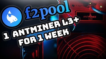 Antminer L3+ for 1 Week on F2Pool - Setup - Estimate - week long profits - and overall thoughts