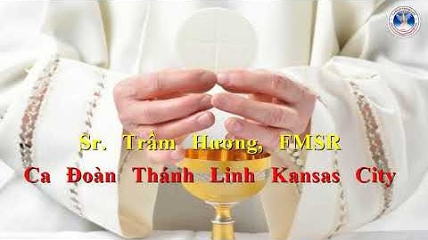 Đuốc Sáng Tâm Linh | Sr. Trầm Hương, FMSR | Ca Đoàn Thánh Linh Kansas City.