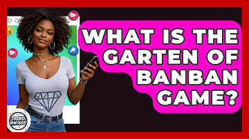 What Is The Garten Of Banban Game? - Trend Unwrapper