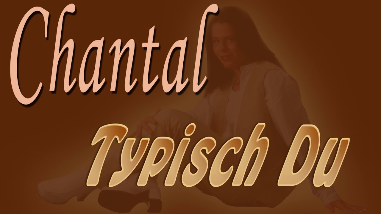 Watch Chantal - Typisch Du on YouTube Watch Chantal - Typisch Du on YouTube