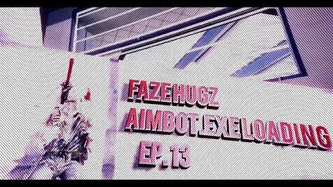 FaZe HugZ: Aimbot.exe Loading - Episode 13