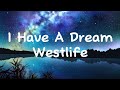 *I Have A Dream-Westlife (Lyrics)*