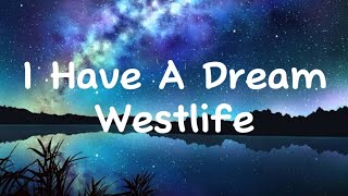 *I Have A Dream-Westlife (Lyrics)*