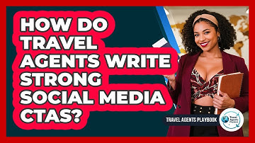 How Do Travel Agents Write Strong Social Media CTAs?