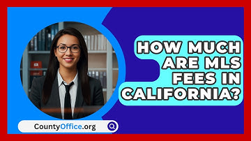 How Much Are MLS Fees In California? - CountyOffice.org