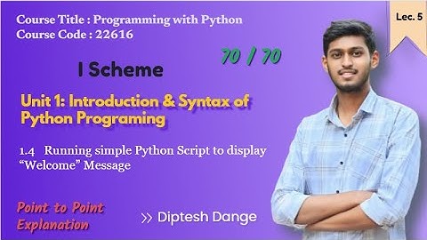 1.4 Running Simple Python Script to display "Welcome" Message |22616 MSBTE | I & K Scheme| Python