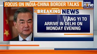 Chinese Fm Wang Yi Visits Delhi India-China Border Talks & Modi Meet News9