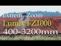 Lumix FZ1000 II Extrem Zoom 400 - 3200 mm (Digitalzoom, iZoom, EX M, EX S)