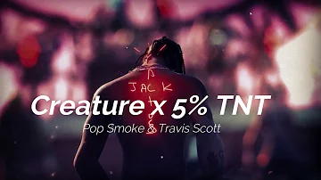 Pop Smoke & Travis Scott - Creature x 5% TNT (TIKTOK REMIX)
