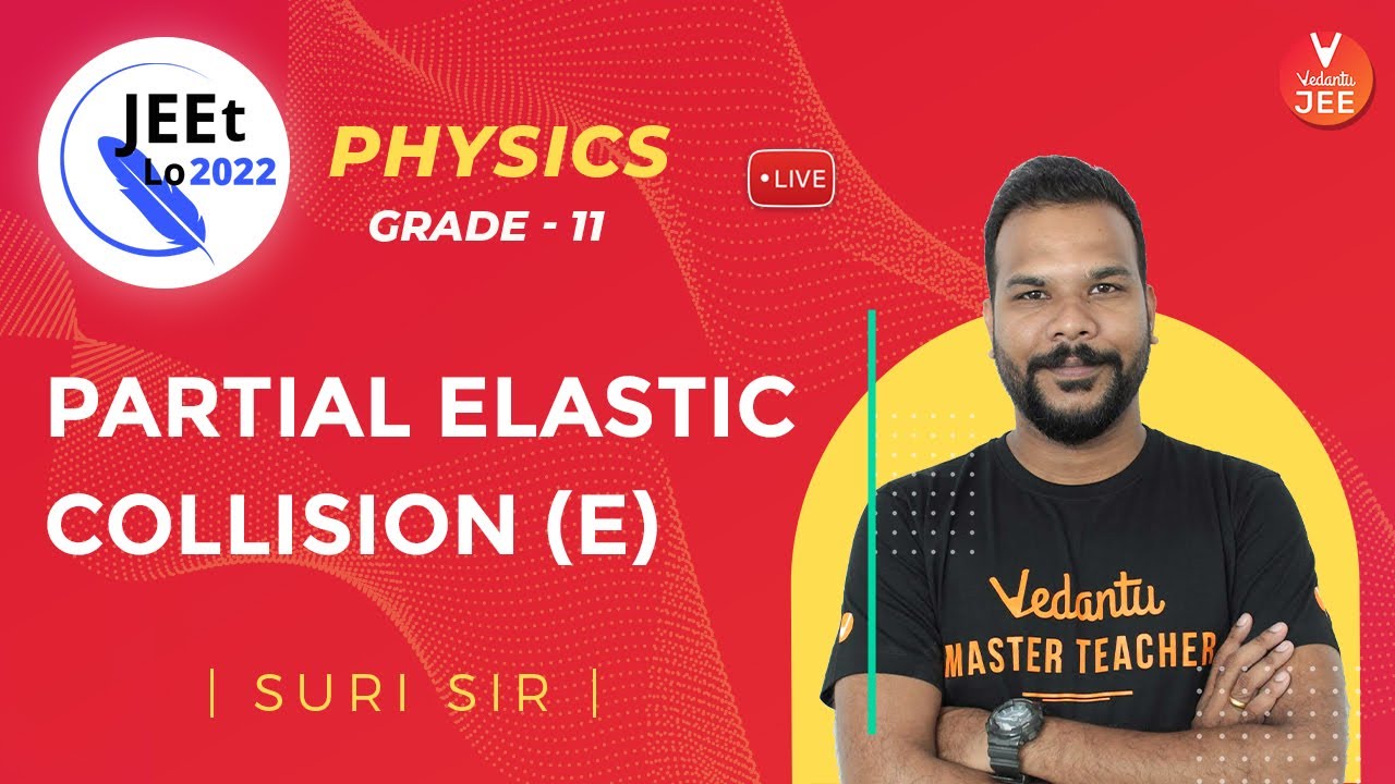 Centre of Mass | Partial Elastic Collision (e) | Class 11 | JEE Main 2022 | JEEt Lo 2022 | Vedantu