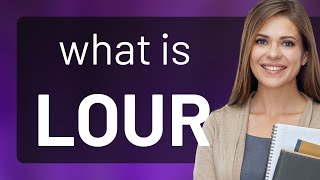 Lour • LOUR meaning