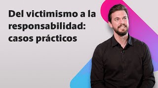 Del victimismo a la responsabilidad: Casos prácticos ↔ David Corbera