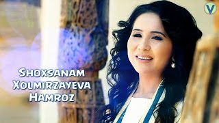 Shoxsanam Xolmirzayeva - Hamroz | Шохсанам Холмирзаева - Хамроз