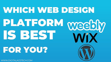 Weebly vs Wix vs Wordpress: Which Web Design Platform is Best For You?