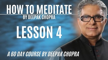 How To Meditate with Deepak Chopra - Lesson 4