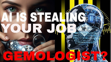AI’s Stealing Your Job, Gemologist?