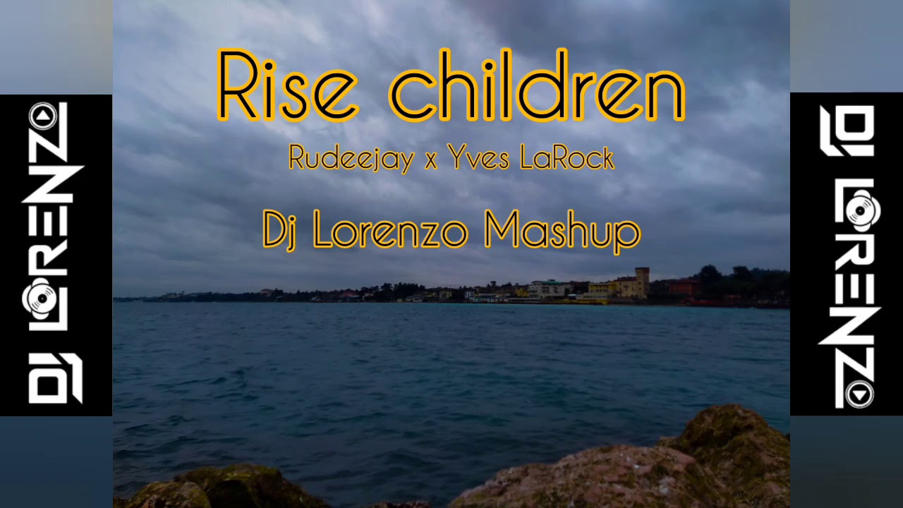 Rise Children - Rudeejay x Yves LaRock (Dj Lorenzo Mashup)