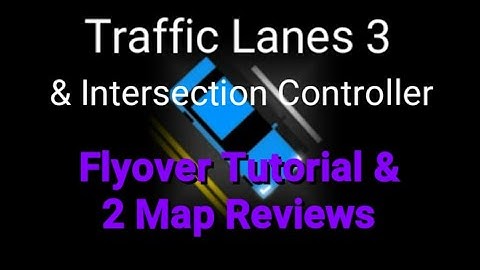 Flyover Tutorial & Map Reviews: Traffic Lanes 3/Intersection Controller