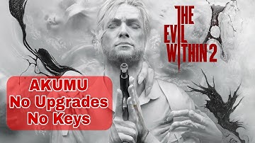 The Evil Within 2 AKUMU No Upgrades/No Keys - Chapter 8