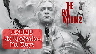 The Evil Within 2 AKUMU No Upgrades/No Keys - Chapter 8