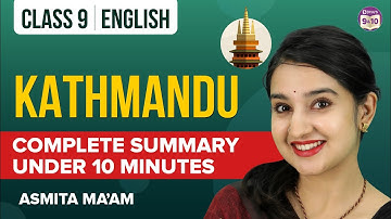 Kathmandu Class 9 English Complete Chapter Summary Under 10 Mins | CBSE Class 9 Exams 2023
