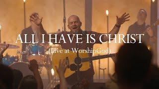 All I Have is Christ (Live at WorshipGod) chords