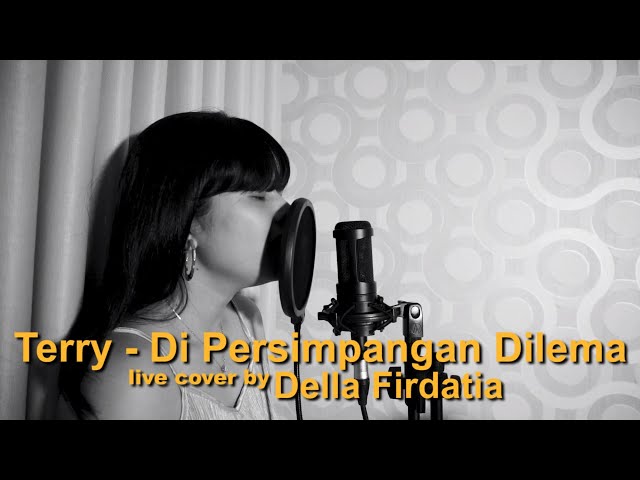 TERRY - DI PERSIMPANGAN DILEMA [ DELLA FIRDATIA COVER ] class=