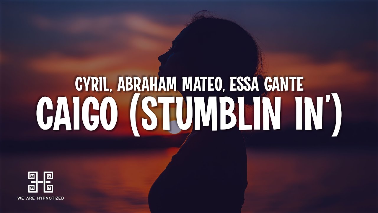 CYRIL, Abraham Mateo & Essa Gante - Caigo (Stumblin' In) (Letra/Lyrics) CYRIL, Abraham Mateo & Essa Gante - Caigo (Stumblin' In) (Letra/Lyrics)