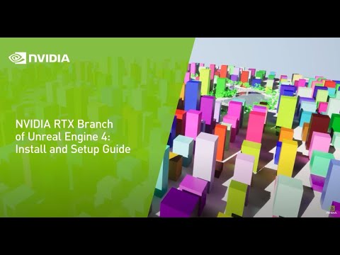NVIDIA RTX Branch of Unreal Engine 4: Install and Setup Guide