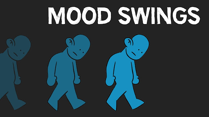 The More You Try, The Worse You Feel | On Mood Swings