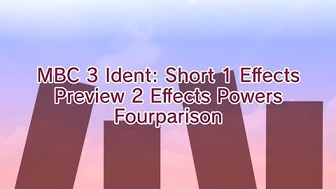 MBC 3 Ident: Short 1 Effects (Preview 2 Effects) Powers Fourparison