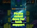 Pirate asks devs for tech support #pcgaming #pcgames #gaming #games #gamingshorts #subnautica