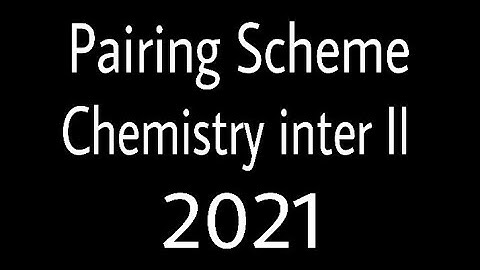 Chemistry inter part II pairing scheme 2021 , F.Sc (2nd year)