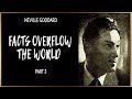 Neville Goddard - Facts Overflow The World - Part 3