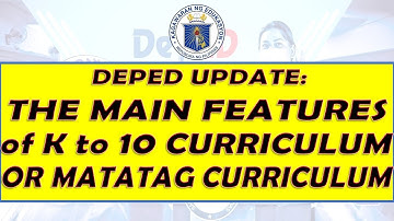 THE MAIN FEATURES OF DEPED K TO 10 CURRICULUM | MATATAG CURRICULUM
