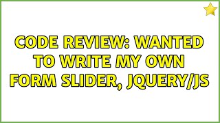 Code Review: Wanted to write my own form slider, Jquery/JS