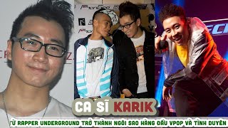 Tiểu sử KARIK || Từ ca sĩ vô danh trở thành ngôi sao hàng đầu Vpop và tình duyên lận đận