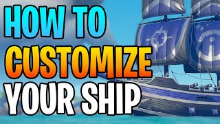 Details How to Customize Your Ship In Sea Of Thieves Guide